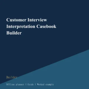 Customer Interview Interpretation Casebook Builder cover